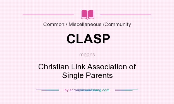 What does CLASP mean? It stands for Christian Link Association of Single Parents