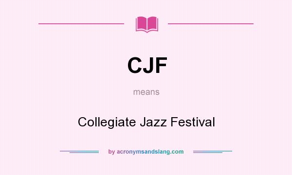 What does CJF mean? It stands for Collegiate Jazz Festival