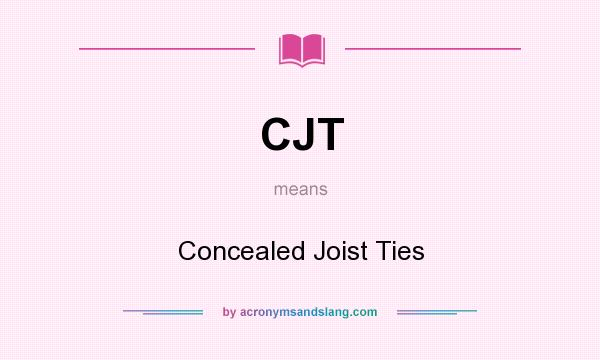 What does CJT mean? It stands for Concealed Joist Ties