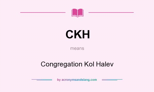 What does CKH mean? It stands for Congregation Kol Halev