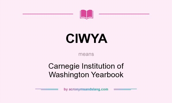 What does CIWYA mean? It stands for Carnegie Institution of Washington Yearbook