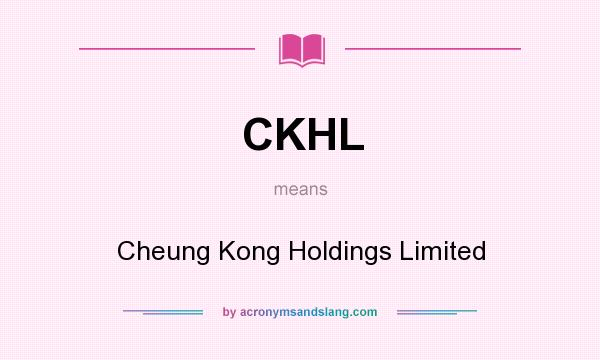 What does CKHL mean? It stands for Cheung Kong Holdings Limited