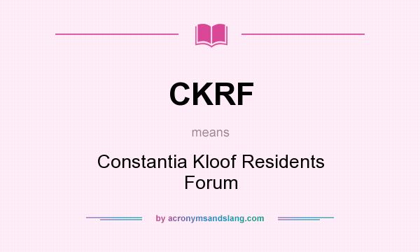 What does CKRF mean? It stands for Constantia Kloof Residents Forum