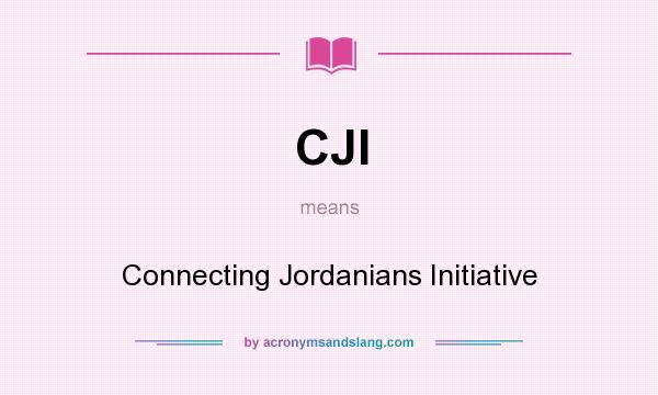 What does CJI mean? It stands for Connecting Jordanians Initiative