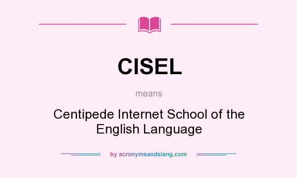 What does CISEL mean? It stands for Centipede Internet School of the English Language