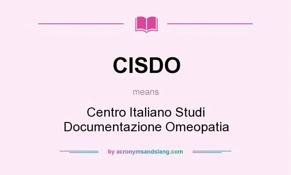 What does CISDO mean? It stands for Centro Italiano Studi Documentazione Omeopatia