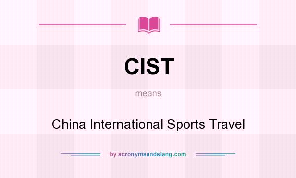 What does CIST mean? It stands for China International Sports Travel