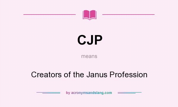 What does CJP mean? It stands for Creators of the Janus Profession