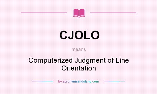 What does CJOLO mean? It stands for Computerized Judgment of Line Orientation