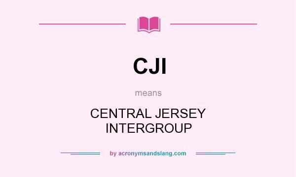 What does CJI mean? It stands for CENTRAL JERSEY INTERGROUP