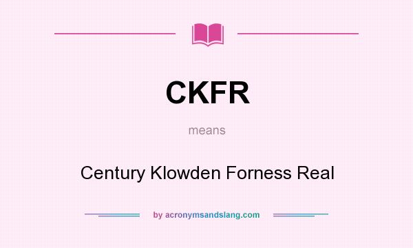 What does CKFR mean? It stands for Century Klowden Forness Real