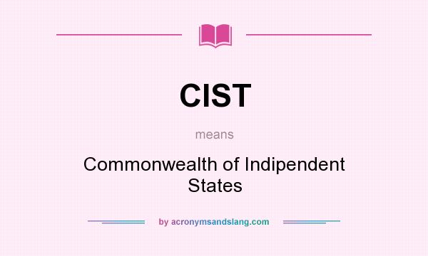 What does CIST mean? It stands for Commonwealth of Indipendent States