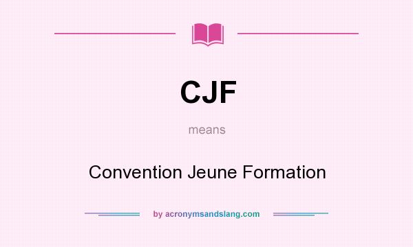 What does CJF mean? It stands for Convention Jeune Formation