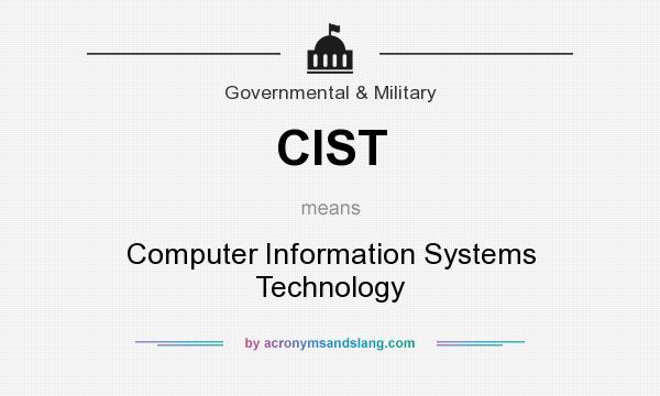 What does CIST mean? It stands for Computer Information Systems Technology