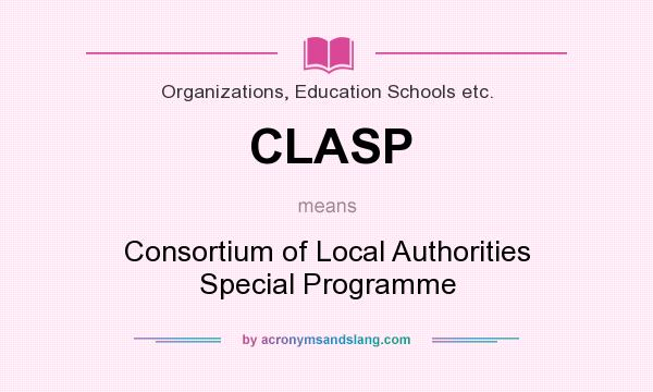 What does CLASP mean? It stands for Consortium of Local Authorities Special Programme