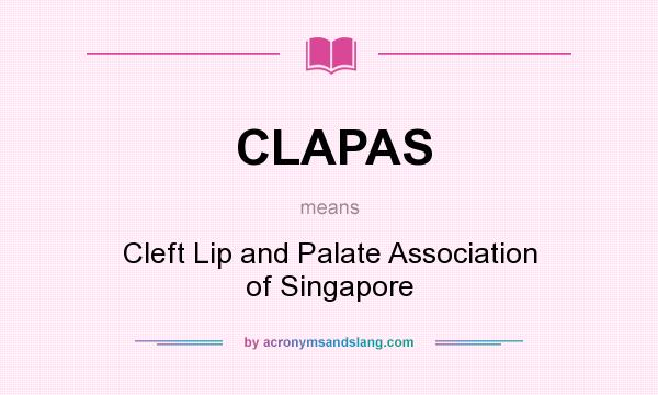 What does CLAPAS mean? It stands for Cleft Lip and Palate Association of Singapore