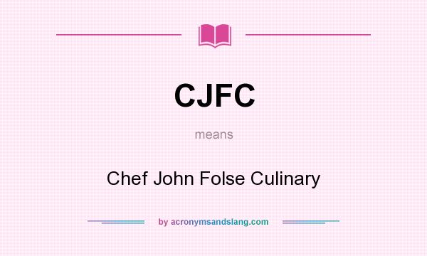 What does CJFC mean? It stands for Chef John Folse Culinary