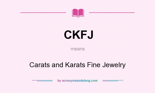 What does CKFJ mean? It stands for Carats and Karats Fine Jewelry