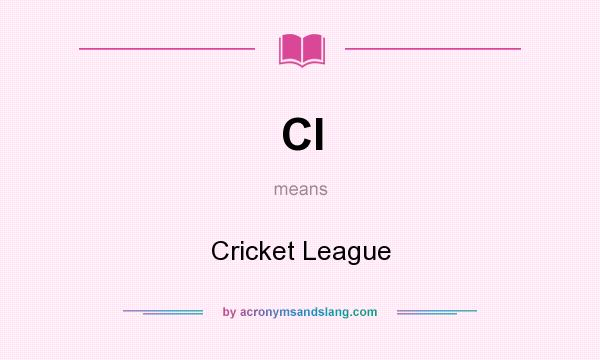 What does Cl mean? It stands for Cricket League