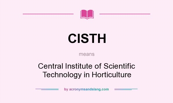 What does CISTH mean? It stands for Central Institute of Scientific Technology in Horticulture