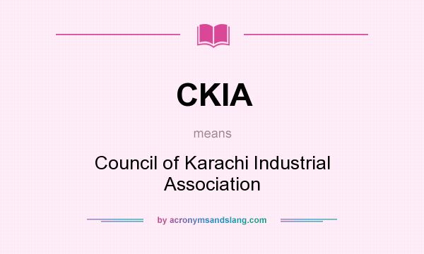 What does CKIA mean? It stands for Council of Karachi Industrial Association