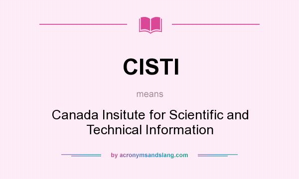 What does CISTI mean? It stands for Canada Insitute for Scientific and Technical Information