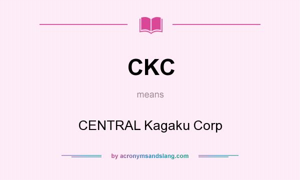 What does CKC mean? It stands for CENTRAL Kagaku Corp