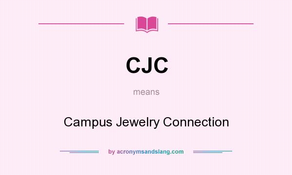 What does CJC mean? It stands for Campus Jewelry Connection