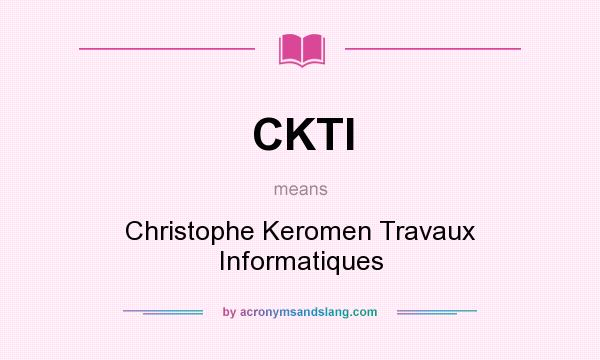 What does CKTI mean? It stands for Christophe Keromen Travaux Informatiques
