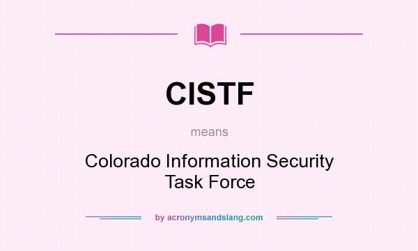 What does CISTF mean? It stands for Colorado Information Security Task Force