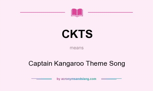 What does CKTS mean? It stands for Captain Kangaroo Theme Song