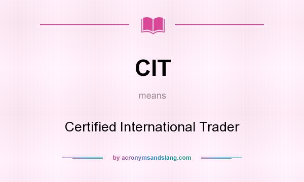What does CIT mean? It stands for Certified International Trader