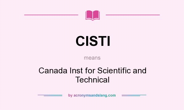 What does CISTI mean? It stands for Canada Inst for Scientific and Technical