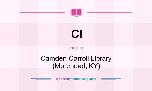 What does Cl mean? It stands for Camden-Carroll Library (Morehead, KY)