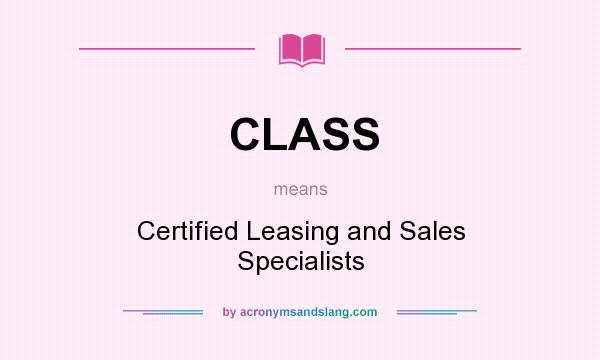 What does CLASS mean? It stands for Certified Leasing and Sales Specialists