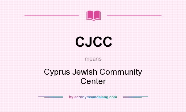 What does CJCC mean? It stands for Cyprus Jewish Community Center