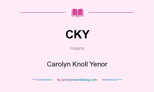 What does CKY mean? It stands for Carolyn Knoll Yenor