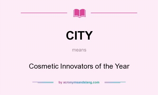 What does CITY mean? It stands for Cosmetic Innovators of the Year