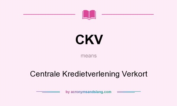 What does CKV mean? It stands for Centrale Kredietverlening Verkort