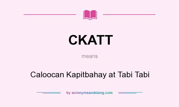 What does CKATT mean? It stands for Caloocan Kapitbahay at Tabi Tabi