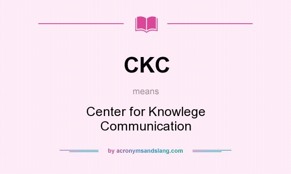 What does CKC mean? It stands for Center for Knowlege Communication