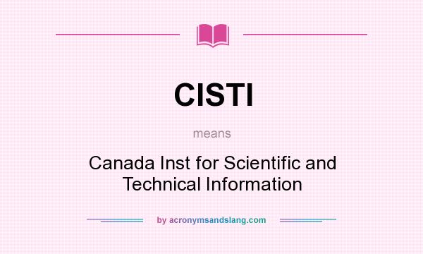 What does CISTI mean? It stands for Canada Inst for Scientific and Technical Information
