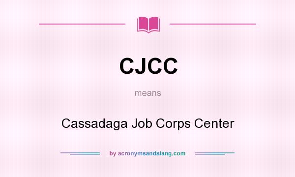 What does CJCC mean? It stands for Cassadaga Job Corps Center