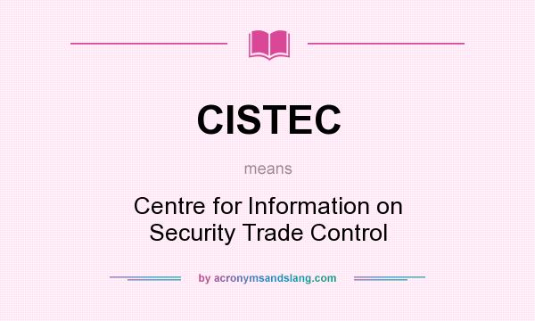 What does CISTEC mean? It stands for Centre for Information on Security Trade Control