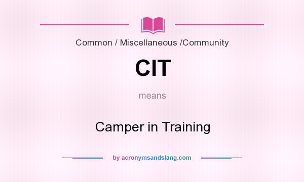 What does CIT mean? It stands for Camper in Training