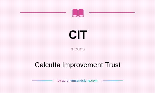 What does CIT mean? It stands for Calcutta Improvement Trust