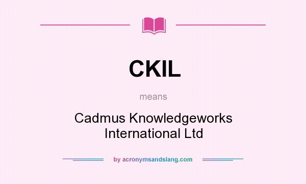 What does CKIL mean? It stands for Cadmus Knowledgeworks International Ltd