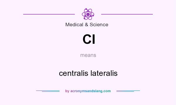 What does Cl mean? It stands for centralis lateralis