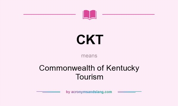 What does CKT mean? It stands for Commonwealth of Kentucky Tourism