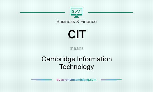 What does CIT mean? It stands for Cambridge Information Technology